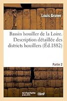 Bassin Houiller de La Loire. Deuxia]me Partie, Description Da(c)Tailla(c)E Des Districts Houillers 2013422075 Book Cover