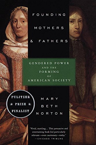 Founding Mothers & Fathers: Gendered Power and the Forming of American Society