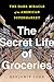 The Secret Life of Groceries: The Dark Miracle of the American Supermarket