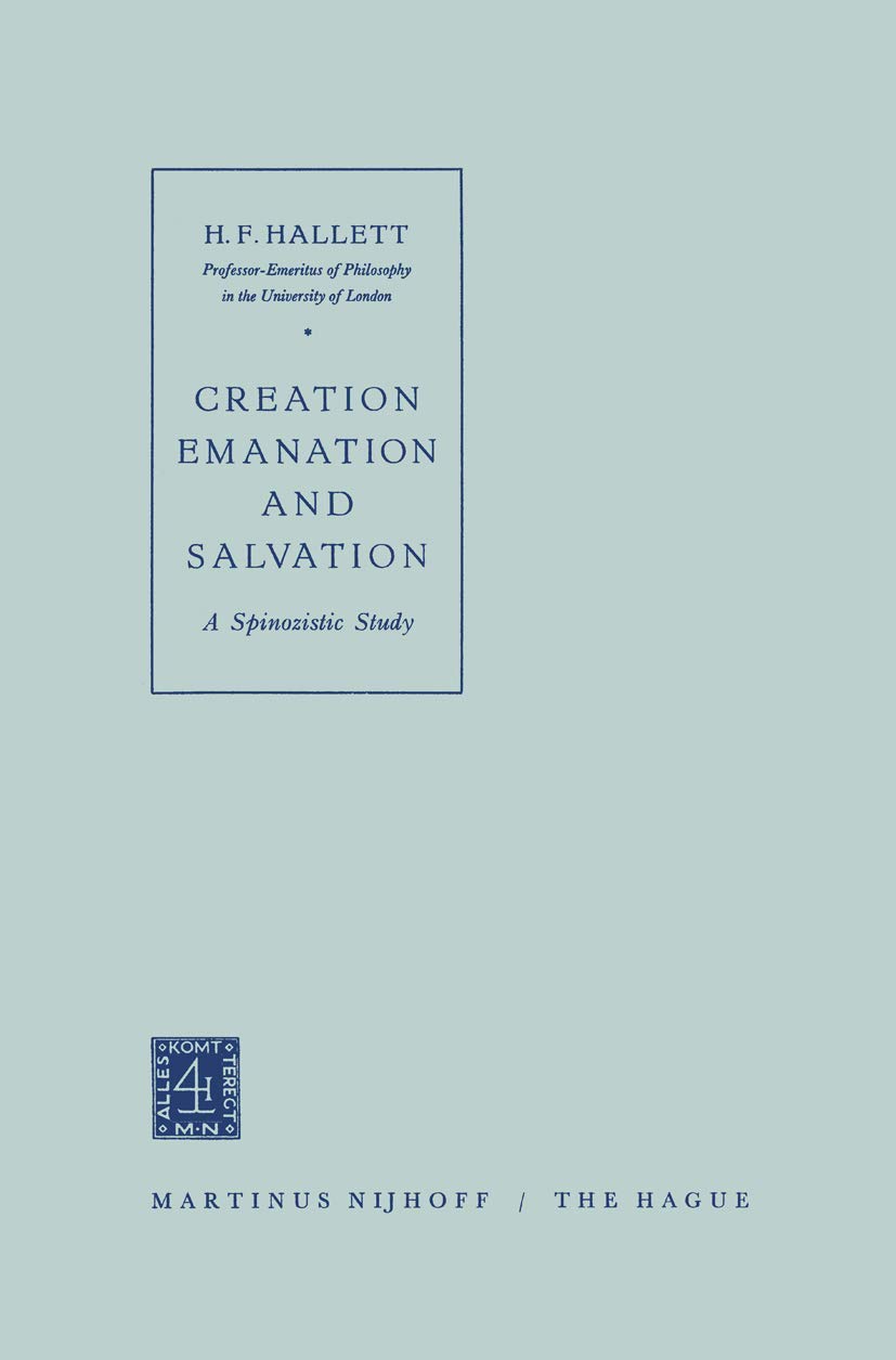 Creation Emanation and Salvation: A Spinozistic Study