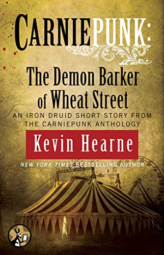 Carniepunk: The Demon Barker of Wheat Street (The Iron Druid Chronicles)