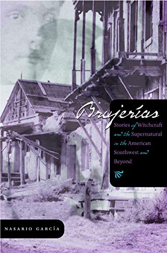 Brujerías: Stories of Witchcraft and the Supernatural in the American Southwest and Beyond (Grover E. Murray Studies in the American Southwest)
