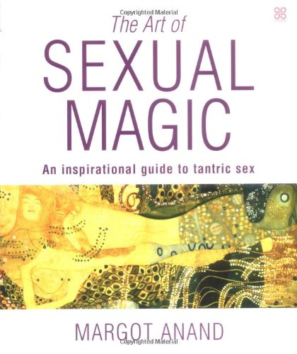 The Art of Sexual Magic: An Inspirational Guide to Tantric Sex