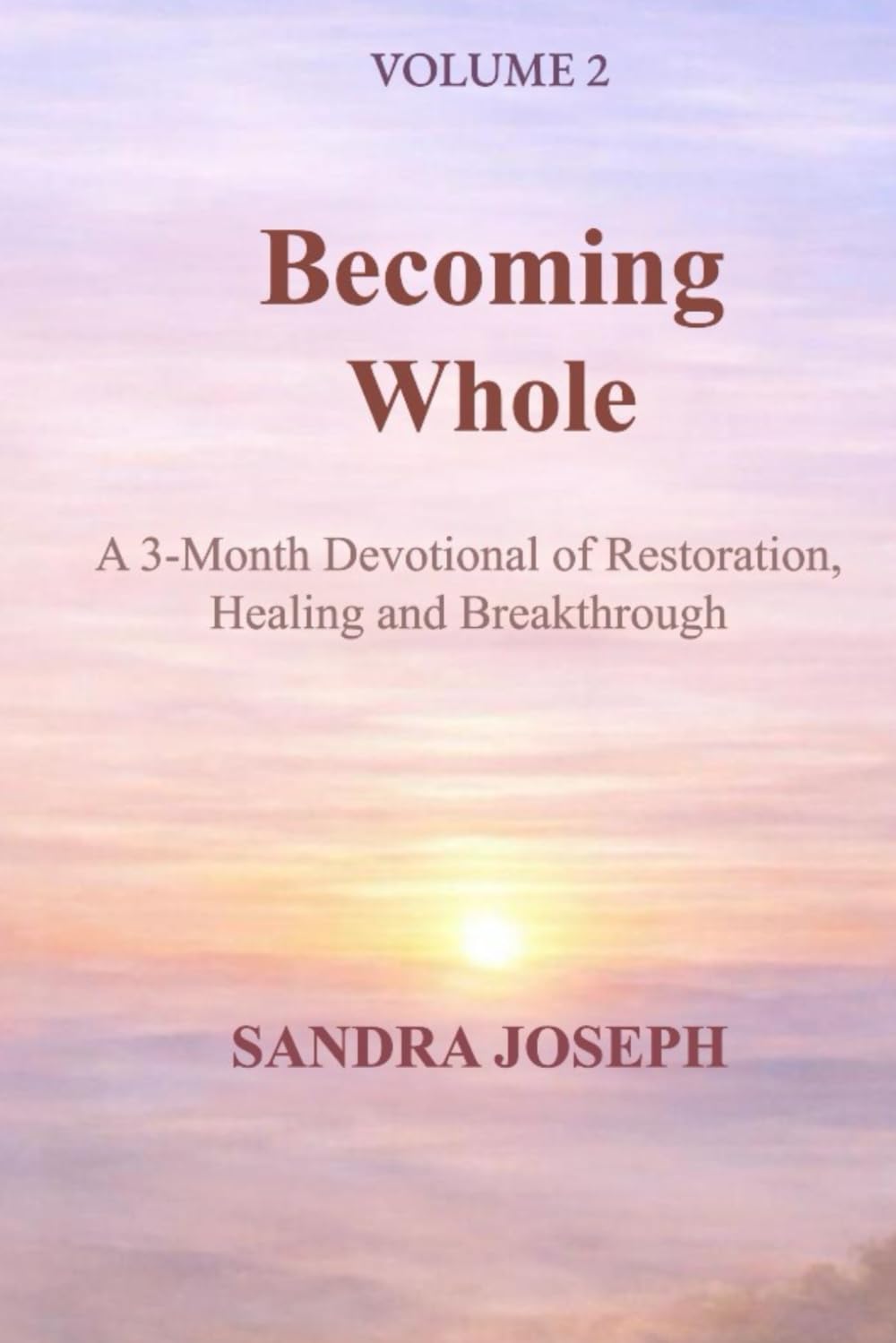 Becoming Whole: A 3-Month Devotional of Restoration, Healing and Breakthrough (The Becoming Series)