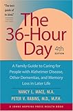 By Nancy L. Mace The 36-Hour Day: A Family Guide to Caring for People with Alzheimer Disease, Other Dementias, and Me 4e