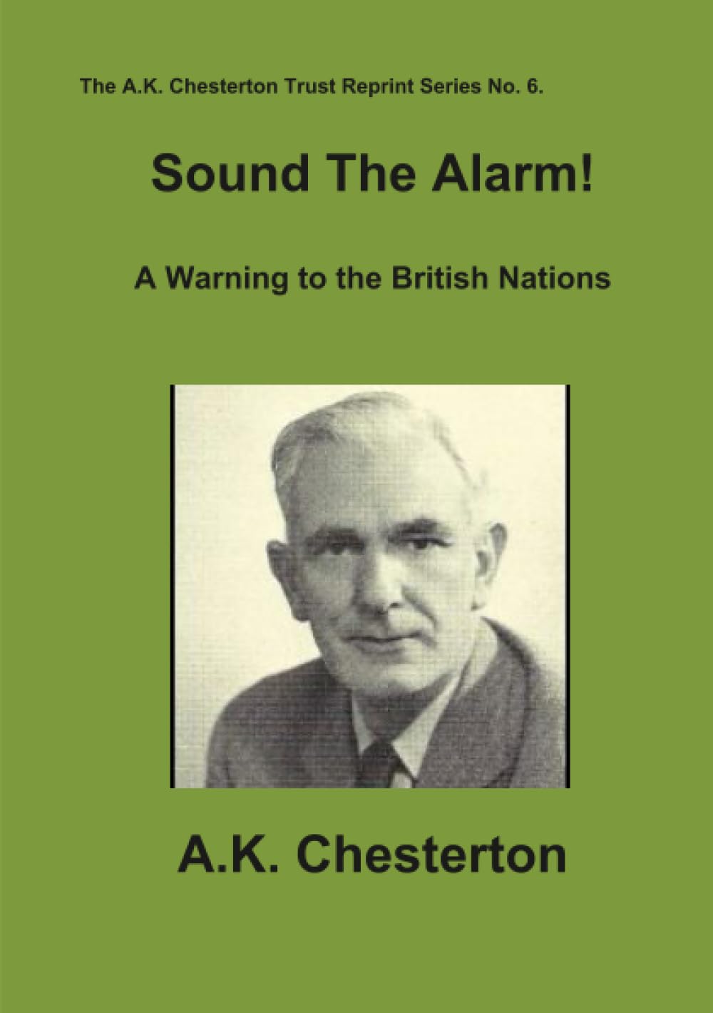 Sound The Alarm !: A Warning to the British Nations: 6 (The A.K. Chesterton Trust Reprint Series)