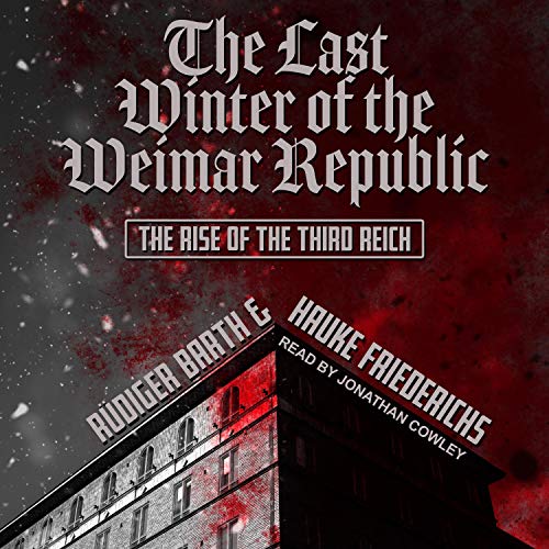 The Last Winter of the Weimar Republic by Rüdiger Barth, Hauke Friederichs, Caroline Waight - translator episode artwork