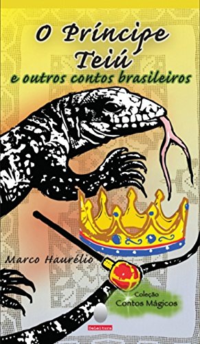 O príncipe Teiú e outros contos brasileiros: