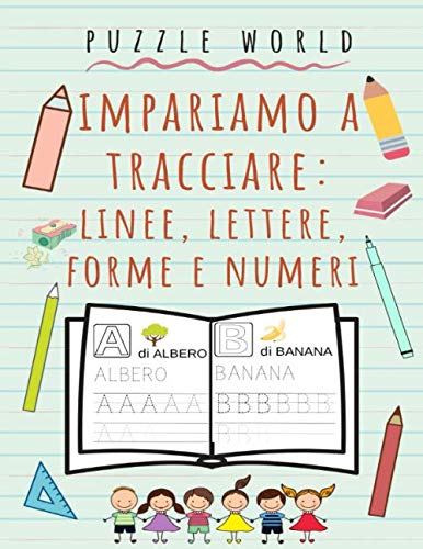 Impariamo a tracciare: linee, lettere, forme e numeri: Libro di attività per bambini dai 3 anni: Libro per bambini in età prescolare e scolare per iniziare a tracciare lettere e numeri!