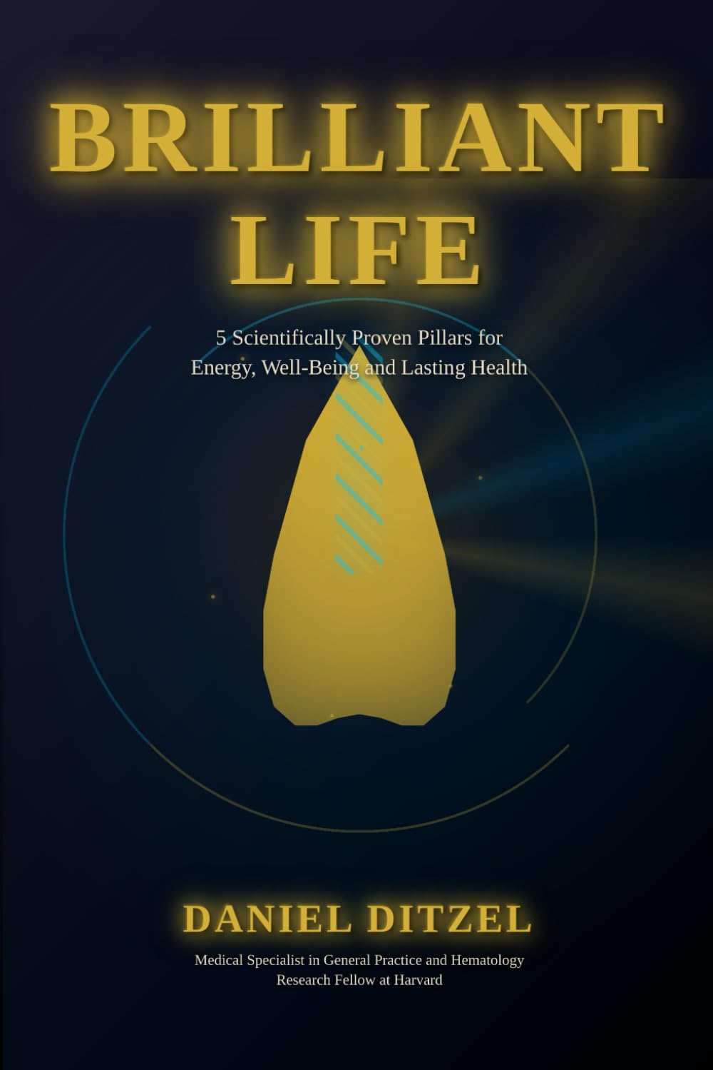 Brilliant Life: 5 Scientifically Proven Pillars for Energy, Well-Being, and Lasting Health