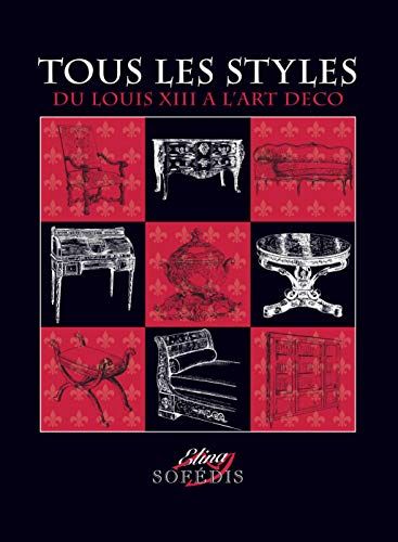 Télécharger Tous les styles : Du Louis XIII à l'Art déco livre En ligne