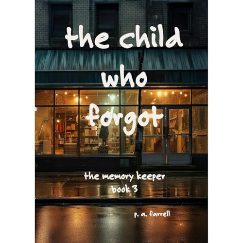 The Child Who Forgot Audiobook By P. A. Farrell cover art