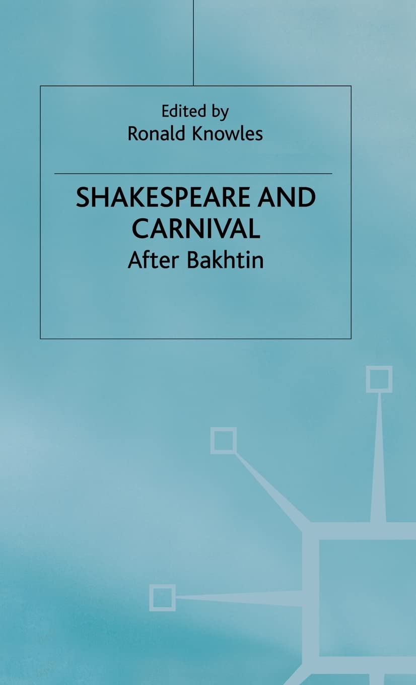 Shakespeare and Carnival: After Bakhtin (Early Modern Literature in History)