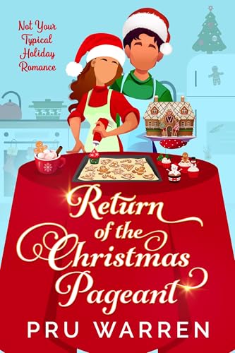 Return of the Christmas Pageant: Not Your Typical Holiday Romance (The Christmas Pageants Book 2)