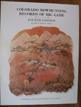 Unknown Binding Colorado Bowhunting Records of Big Game. Fourth Edition Book