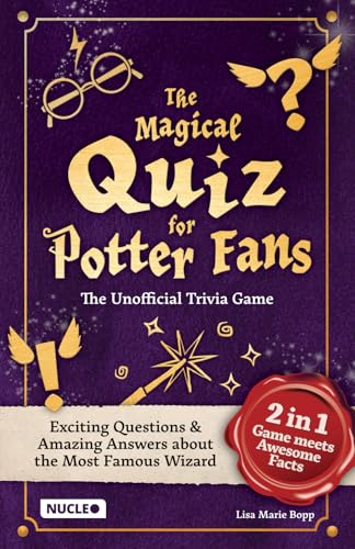 The Magical Quiz for Potter Fans: The Unofficial Trivia Game: Exciting Questions &amp; Amazing Answers about the Most Famous Wizard (Awesome Facts)