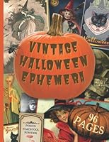 Vintage Halloween Ephemera: Spooky Image Collection To Cut Out For Junk Journals, Collages, Decoupage, Scrapbooking And Paper Craft 1915459117 Book Cover