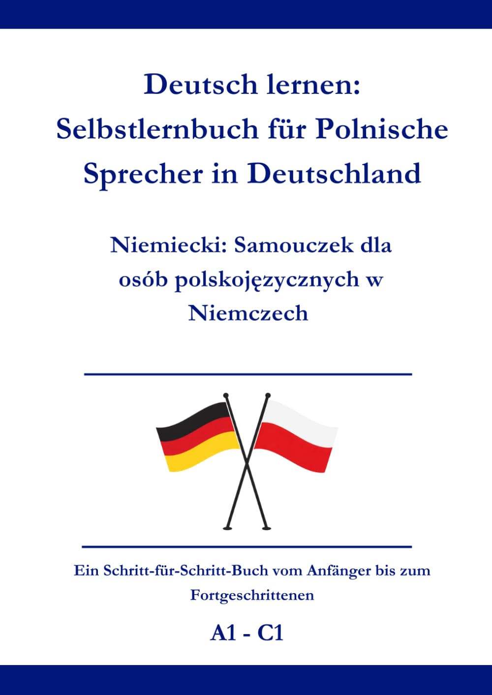 Deutsch lernen: Selbstlernbuch für Polnische Sprecher in Deutschland: Niemiecki: Samouczek dla osób polskojęzycznych w Niemczech