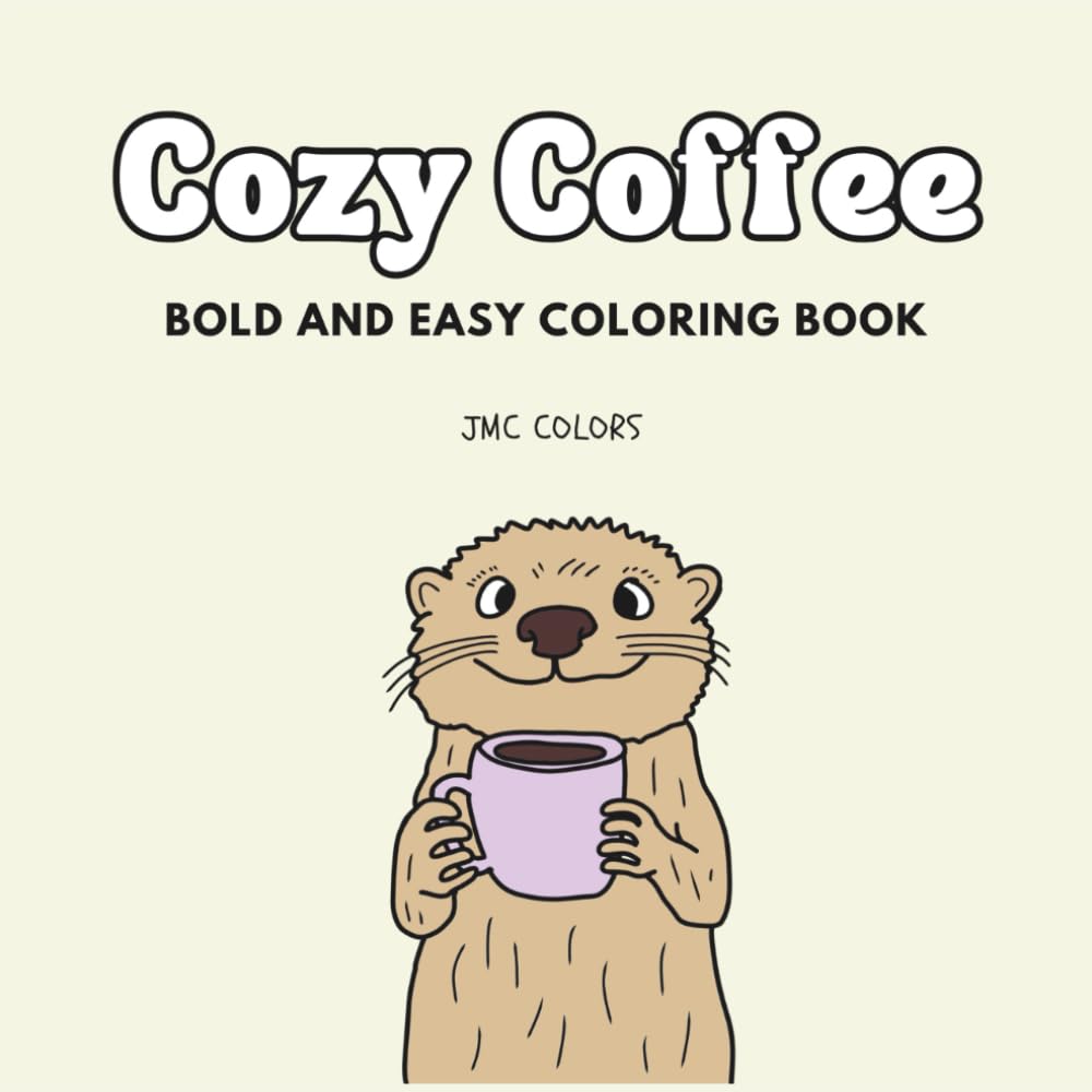 Cozy Coffee Bold and Easy Coloring Book: Simple Doodle Designs for Bold and Easy Adult Coloring Coffee Lovers