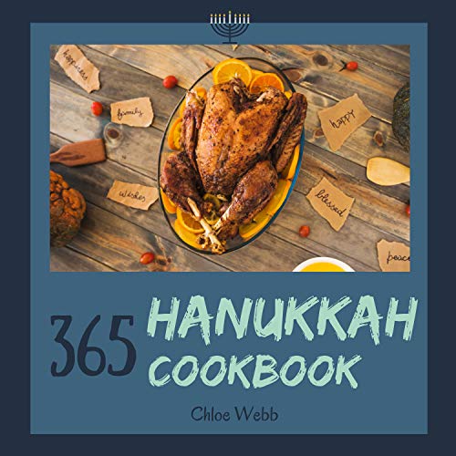 Hanukkah Cookbook 365: Enjoy Your Cozy Hanukkah Holiday With 365 Hanukkah Recipes! (Jewish Holiday Cookbook, Best Jewish Cookbook, German Jewish Cookbook, Easy Jewish Cookbook) [Book 1]