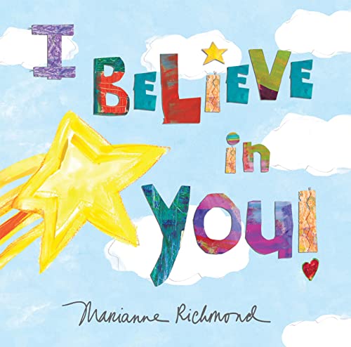 Image of I Believe in You: A Motivational and Self-Esteem Book to Teach Confidence (Encouragement Gifts for Kids, Gifts for Graduation) (Marianne Richmond)
