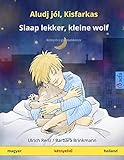  Aludj jól, Kisfarkas - Slaap lekker, kleine wolf (magyar - holland): Kétnyelvu gyermekkönyv (Sefa Picture Books in Two Languages)
