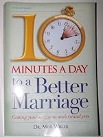 10 Minutes a Day to a Better Marriage: Getting your spouse to understand you 1578193931 Book Cover