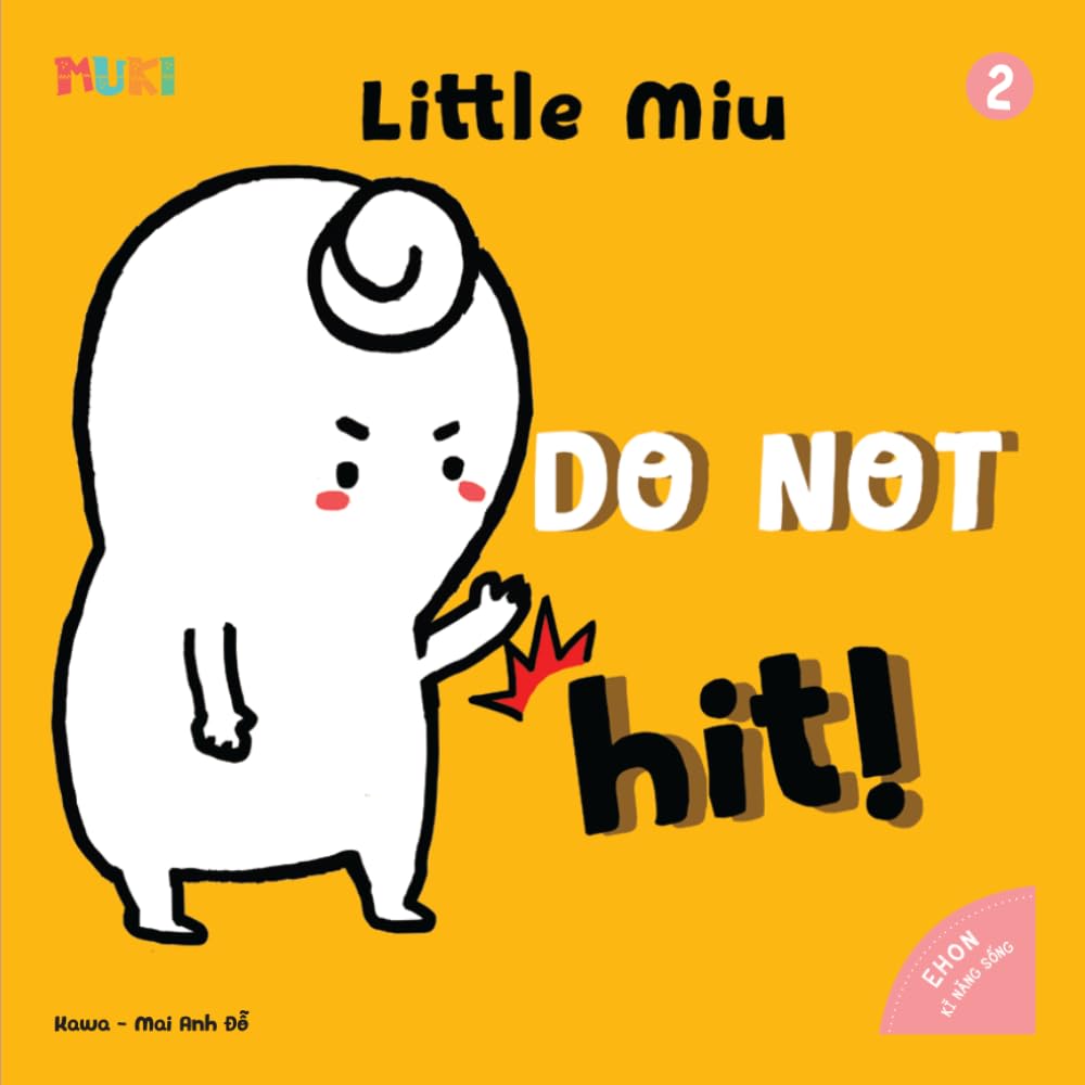 Little Miu, Do Not Hit!: A Heartwarming Story Teaching Toddlers Responsibility, Emotional Resilience, and the Power of Positive Problem-Solving (Ages 1-6) (Self-reliant Miu Miu)
