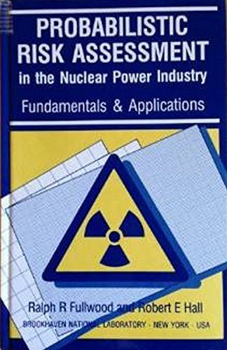 Probabilistic Risk Assessment in the Nuclear Power Industry ...