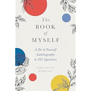 The Book of Myself: A Do-It-Yourself Autobiography in 201 Questions