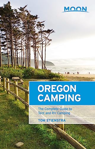 Moon Oregon Camping: The Complete Guide to Tent and RV...