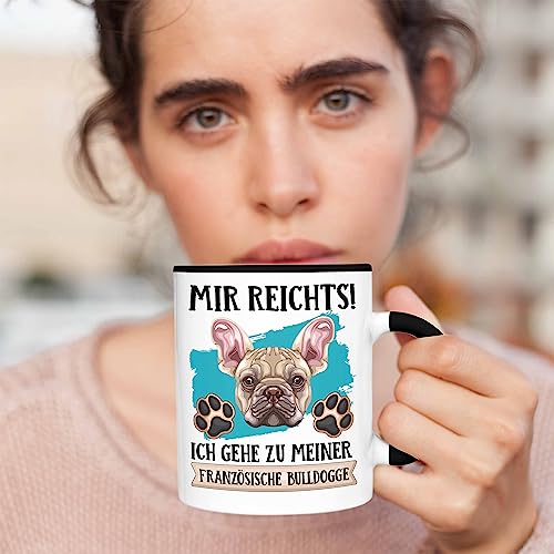 Trendation - Französische Bulldogge Besitzer Tasse Geschenk Lustiger Spruch Geschenkidee Mir Reichts Ich Geh Zu Meinem Französische Bulldogge (Schwarz)