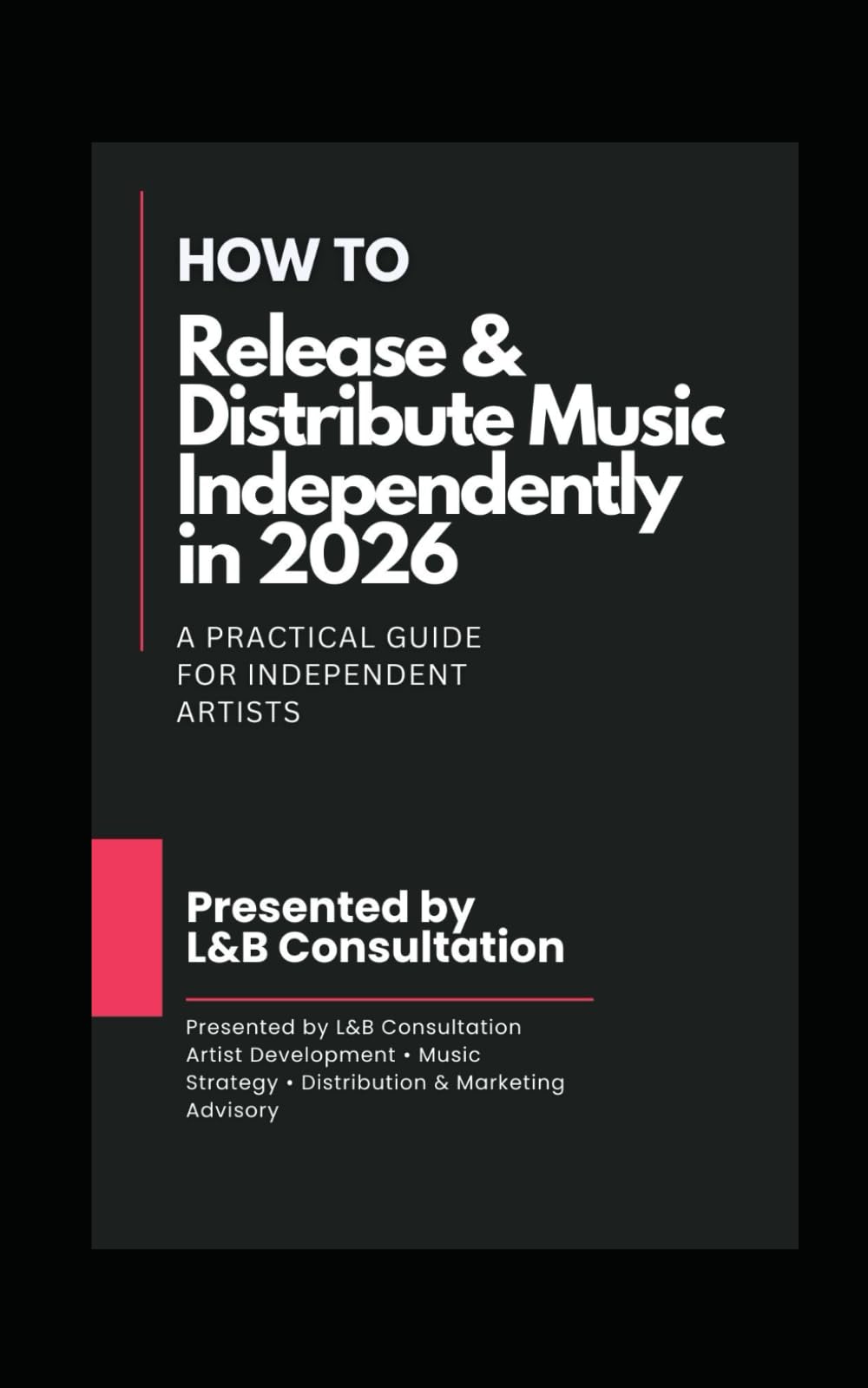 HOW TO RELEASE & DISTRIBUTE MUSIC INDEPENDENTLY IN 2026: Artist Development • Music Strategy • Distribution & Marketing Advisory
