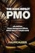 The High-Impact PMO: How Agile Project Management Offices Deliver Value in a Complex World