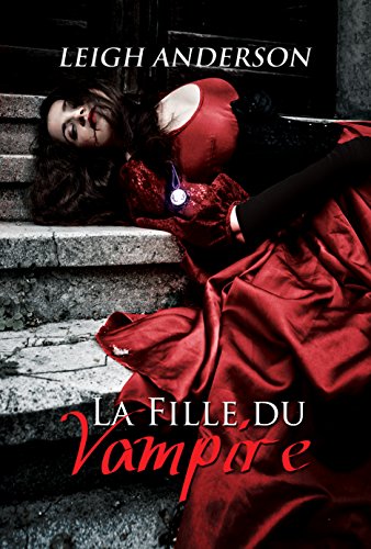 La Fille Du Vampire The Vampire S Daughter French French Edition Kindle Edition By Anderson Leigh Coppola Jessica Literature Fiction Kindle Ebooks Amazon Com