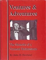Ventures & Adventures the Memoirs of a Vermont Businessman B001NHTAVY Book Cover