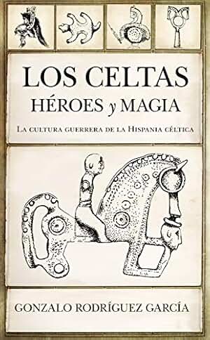 Los celtas. Héroes y magia (Historia)
