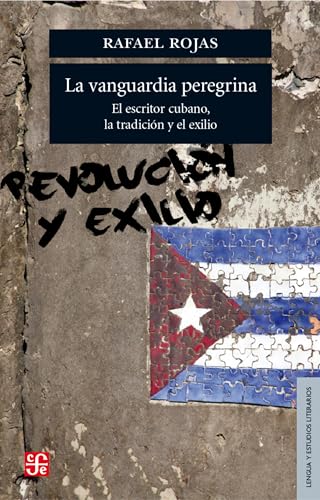 La vanguardia peregrina. El escritor cubano, la tradición y el exilio