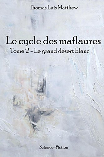 Télécharger Le grand désert blanc (Les Maflaures t. 2) PDF Ebook En Ligne