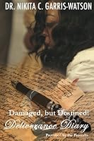 Damaged, but Destined: Deliverance Diary - Provoked by the Proverbs 1544109857 Book Cover