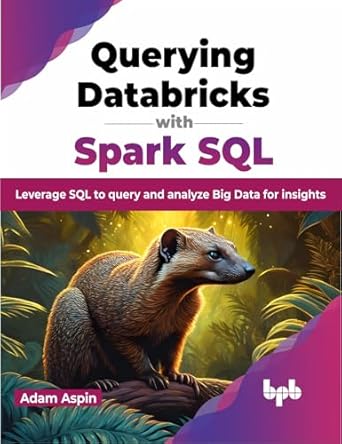 Amazon.com: Querying Databricks with Spark SQL: Leverage SQL to query ...