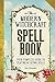 The Modern Witchcraft Spell Book: Your Complete Guide to Crafting and Casting Spells