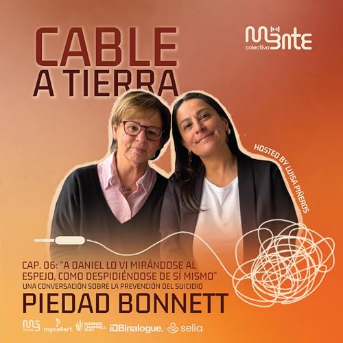 Page de couverture de EP 6: "A Daniel lo vi mirándose al espejo, como despidiéndose de sí mismo": Una conversación sobre la prevención del suicidio - Piedad Bonnett