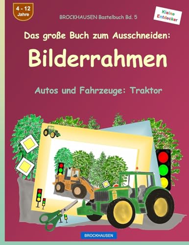 BROCKHAUSEN Bastelbuch Bd. 5 - Das große Buch zum Ausschneiden: Bilderrahmen: Autos und Fahrzeuge: Traktor (German Edition)