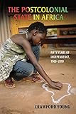  The Postcolonial State in Africa: Fifty Years of Independence, 1960-2010