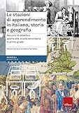  Le stazioni di apprendimento in italiano, storia e geografia. Percorsi operativi di didattica aperta alla secondaria di primo grado