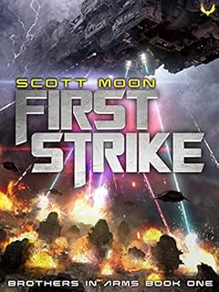 First Strike: A Military SciFi Epic (Brothers in Arms Book 1)