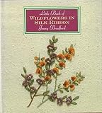 Little Book of Wildflowers in Silk Ribbon (Milner Craft Series)