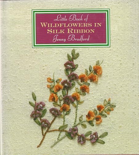 Little Book of Wildflowers in Silk Ribbon (Milner Craft Series)