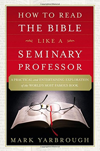  How to Read the Bible Like a Seminary Professor: A Practical and Entertaining Exploration of the Wor Livre PDF Gratuit